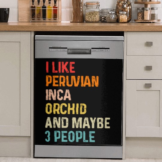 I Like Peruvian Inca Orchid And Maybe 3 People Dish Washer Covers