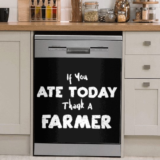 If You Ate Today Thank A Farmer Dish Washer Covers