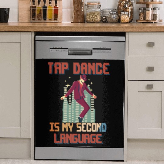 Tap Dance Is My Second Language Funny Cute Dish Washer Covers