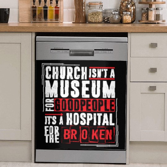 Church Isn't A Museum For Good People Dish Washer Covers