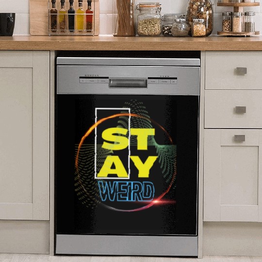 Stay Weird! Dish Washer Covers