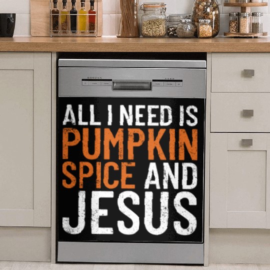 All I Need Is Pumpkin Spice And Jesus Thanksgiving Dish Washer Covers