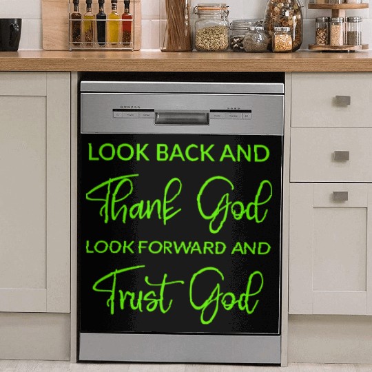 Look back and thank God look forward and trust God Dish Washer Covers