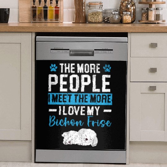 More People I Meet The More I Love My Bichon Frise Dish Washer Covers