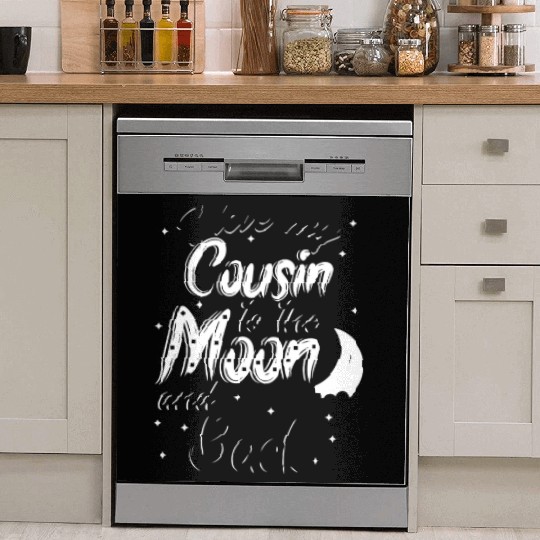I love my cousin to the moon and back Dish Washer Covers