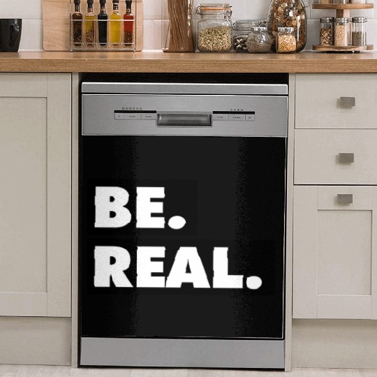 Be Real statement confidence self love respect Dish Washer Covers