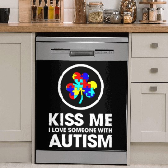 Kiss Me I Love Someone With Autism Funny Mom Dish Washer Covers