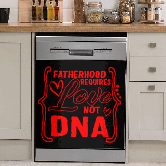 Father's Day Dish Washer Covers, Fatherhood Requires Love Not