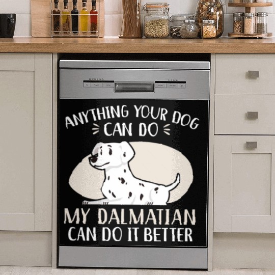 My Dalmatian Can Do It Better Dog Lover Puppy Dish Washer Covers