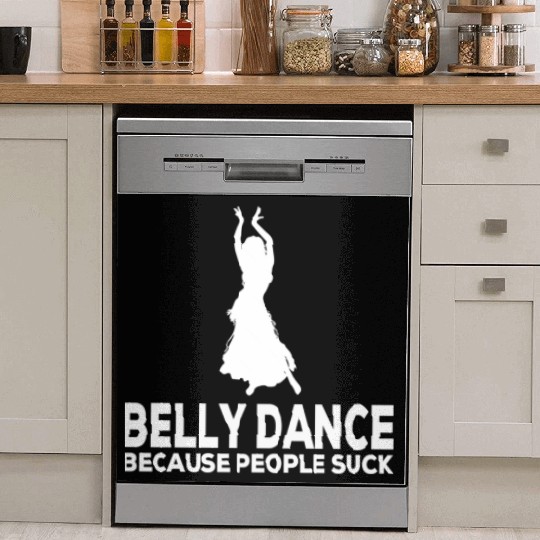 Belly Dance Because People Suck Relaxed Fit Dish Washer Covers