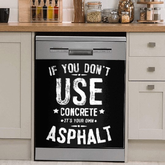 Asphalt Paving Asphalt Paver Gift If You Don t Use Dish Washer Covers