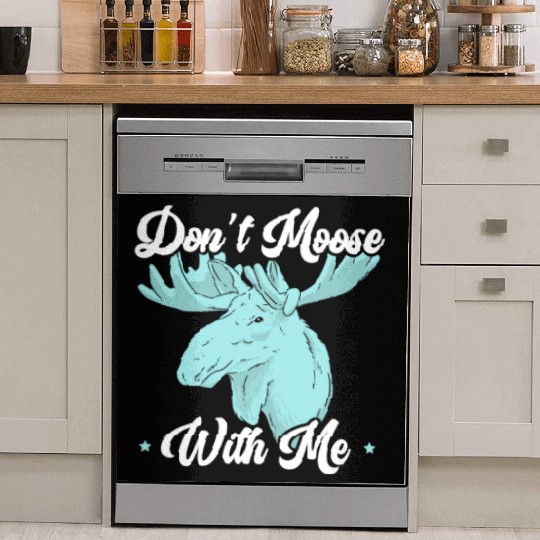 Don't Moose With Me Wildlife Animal Alces Elk Deer Dish Washer Covers