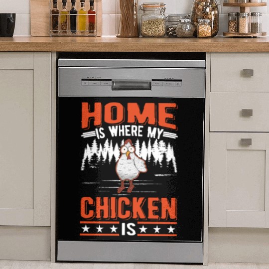 Home Is Where My Chicken Chickens Dish Washer Covers