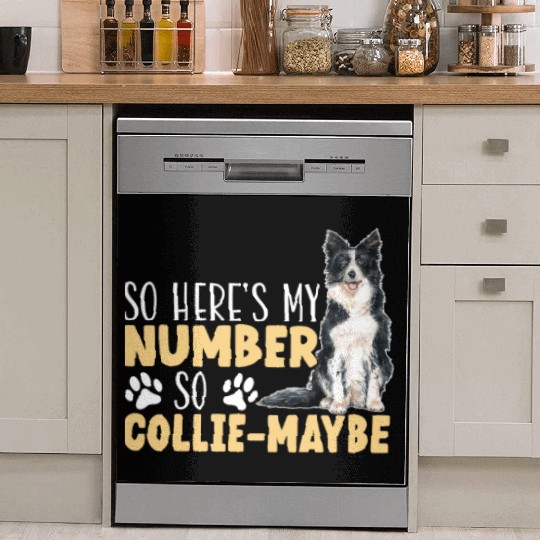 So Here's My Number So Collie-Maybe Border Collie Dish Washer Covers