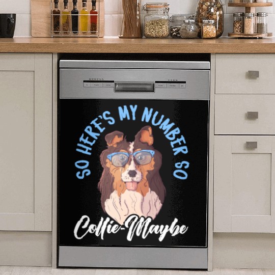 So Here's My Number So Collie-Maybe Border Collie Dish Washer Covers