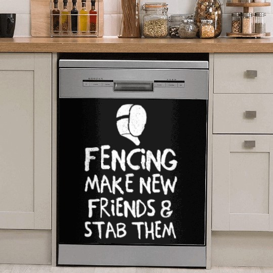 Fencing Make New Friends and Stab Them Fencing Pun Dish Washer Covers