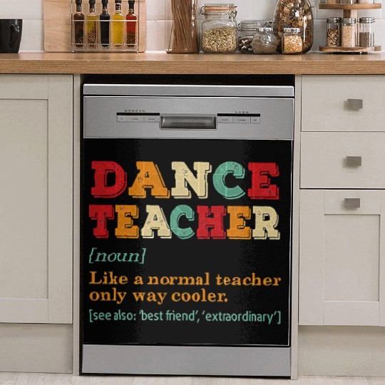 Dance Teacher Like A Normal Teacher Only Way Coole Dish Washer Covers