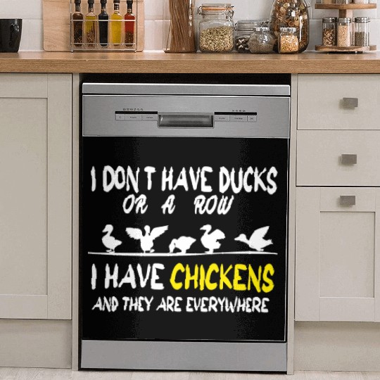 I Don't Have Ducks Or A Row I Have Chickens Dish Washer Covers