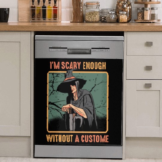 I'm Scary Enough Without A Costume Spooky Dish Washer Covers