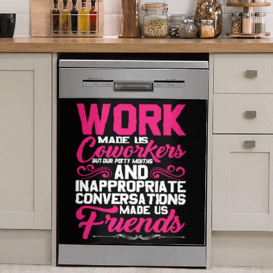 Our Inappropriate Conversations Made Us Friends 5 Dish Washer Covers