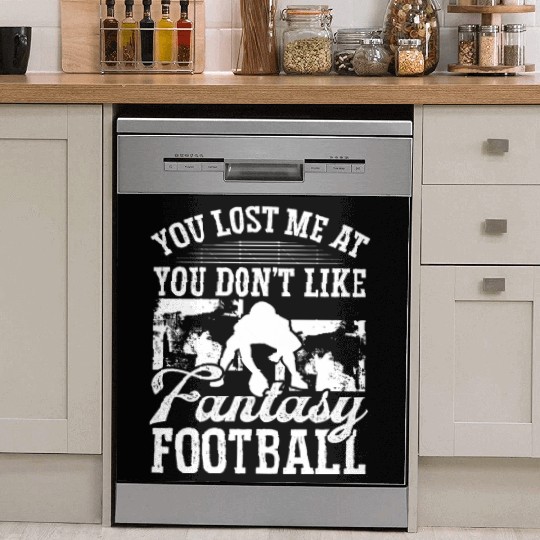 Fantasy Football Player You lost me at Dish Washer Covers