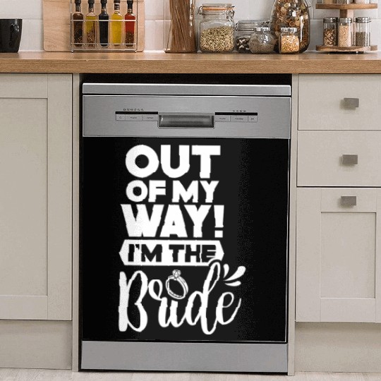 Out Of My Way I'm The Bride Bachelorette Wedding Dish Washer Covers