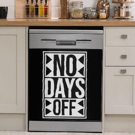 no days off quote Dish Washer Covers