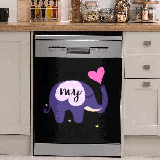 I love my mom the elephant Dish Washer Covers is awesome
