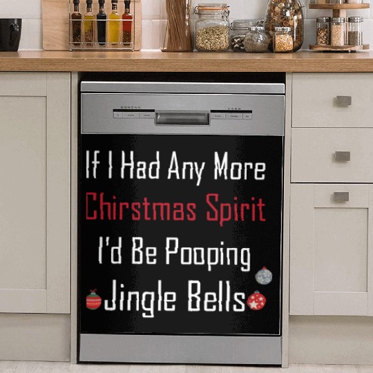 Christmas Spirit I d be Pooping Jingle Bells Dish Washer Covers