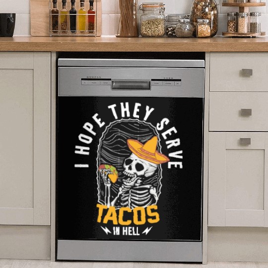 I Hope They Serve Tacos in Hell Dish Washer Covers
