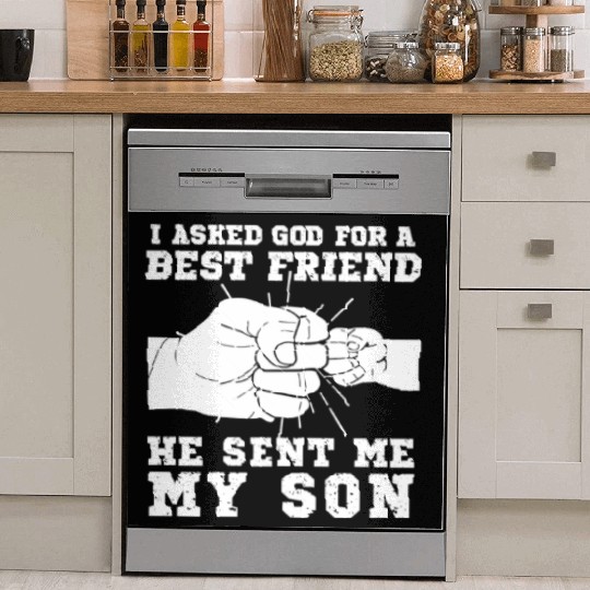 I Asked God For A Bestfriend He Sent Me My Son Dish Washer Covers