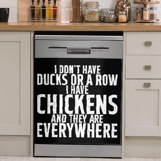 I Don't Have Ducks Or A Row, I Have Chickens 2 Dish Washer Covers