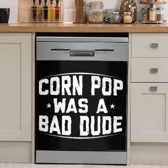 Corn Pop Was A Bad Dude Funny Meme Dish Washer Covers