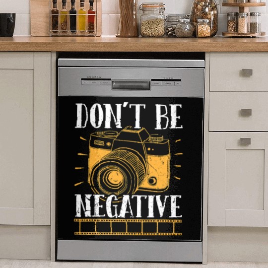 Don t Be Negative Photographer Photography Photo C Dish Washer Covers