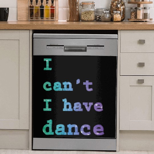 I can t I have Dance Dish Washer Covers