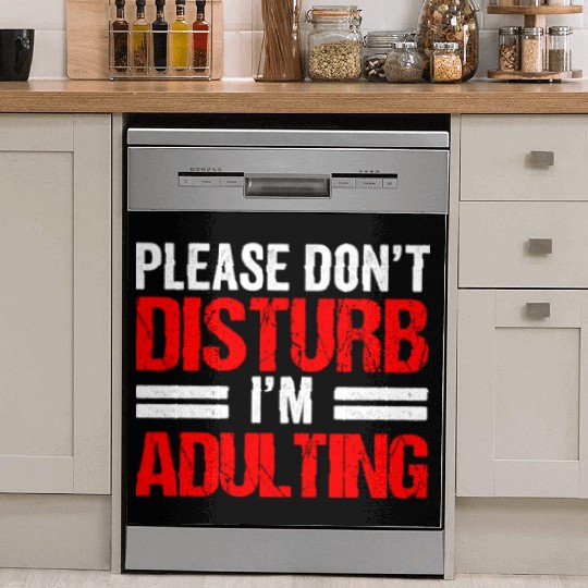 Please Don't Disturb I'm Adulting Adult Birthday Dish Washer Covers