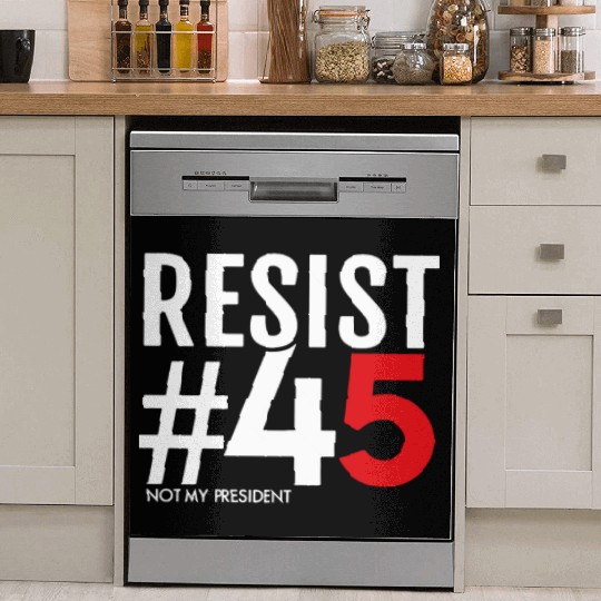 Resist 45 Not My President Dish Washer Covers