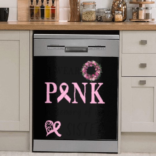 I WEAR PINK IN MEMORY OF MY SISTER Dish Washer Covers
