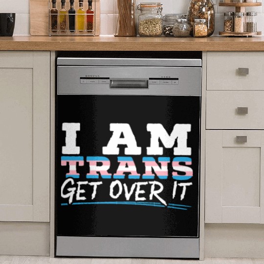 I Am Trans Get Over It LGBTQ Pride Transgender Dish Washer Covers