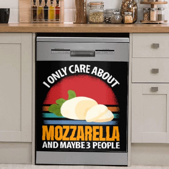I Only Care About Mozzarella And Maybe 3 People Dish Washer Covers