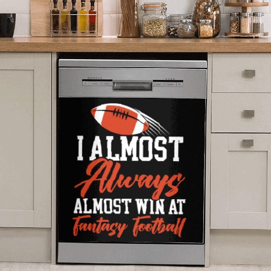 I Almost Aways Win At Fantasy Football Sport Lover Dish Washer Covers