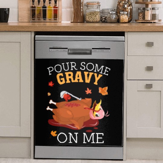 Pour Some Gravy on Me Happy Turkey Thanksgiving Dish Washer Covers