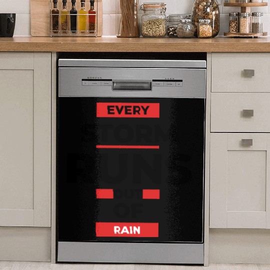 Every storm runs out of the rain Dish Washer Covers