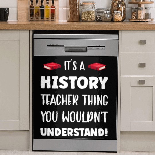 It´s a History Teacher Thing Dish Washer Covers