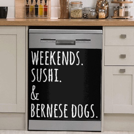 Weekends Sushi And Bernese Mountain Dogs Dish Washer Covers