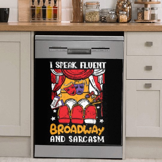 I Speak Fluent Broadway And Sarcasm Theater Nerd Dish Washer Covers