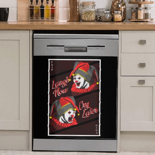 Laugh Now, Cry Later Dish Washer Covers