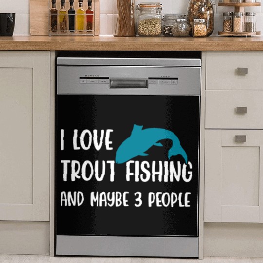 I love Trout Fishing and maybe 3 people Dish Washer Covers