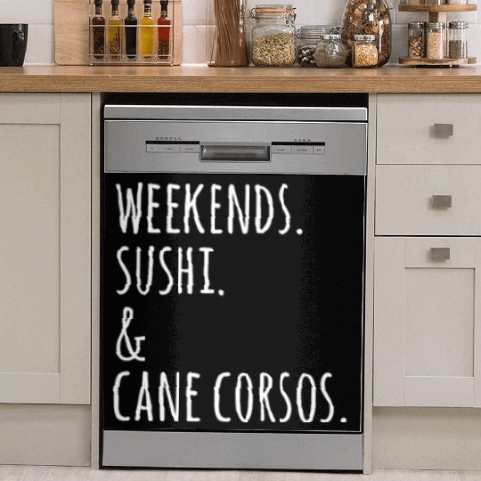 Weekends Sushi And Cane Corsos Dish Washer Covers
