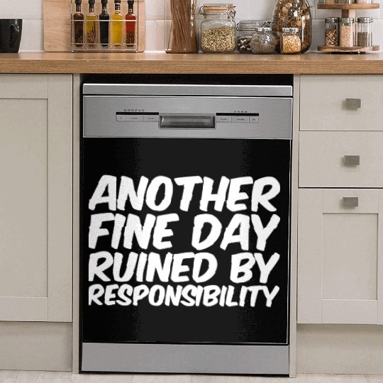 Another Fine Day Ruined By Responsibility Dish Washer Covers